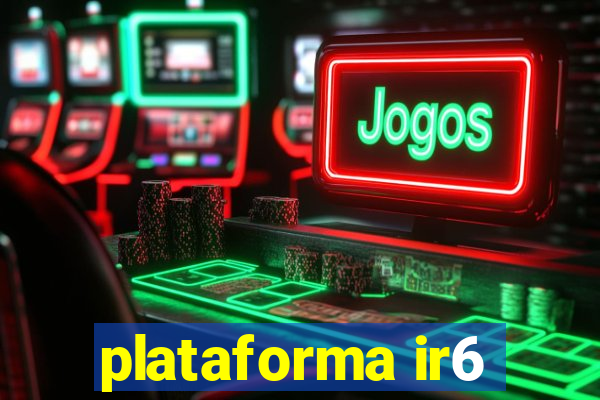 plataforma ir6